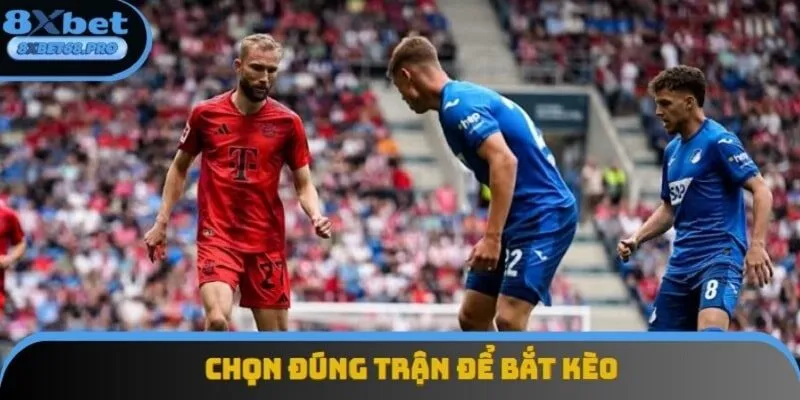 Người chơi cần lựa chọn đúng trận đấu, phù hợp với loại kèo bản thân ưng ý Người chơi cần lựa chọn đúng trận đấu, phù hợp với loại kèo bản thân ưng ý