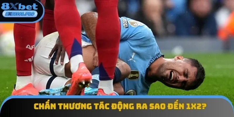 Chấn thương sát giờ đá có thể khiến tỷ lệ kèo thay đổi 1 cách chóng mặt Chấn thương sát giờ đá có thể khiến tỷ lệ kèo thay đổi 1 cách chóng mặt