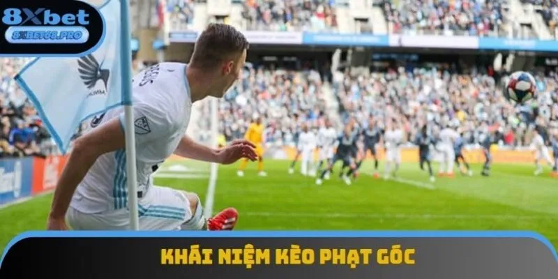 Khám phá chi tiết về khái niệm của kèo phạt góc phổ biến Khám phá chi tiết về khái niệm của kèo phạt góc phổ biến