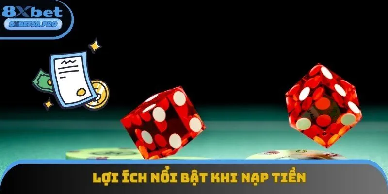 Những lợi ích nổi bật của quy trình nạp tiền 8xbet Những lợi ích nổi bật của quy trình nạp tiền 8xbet